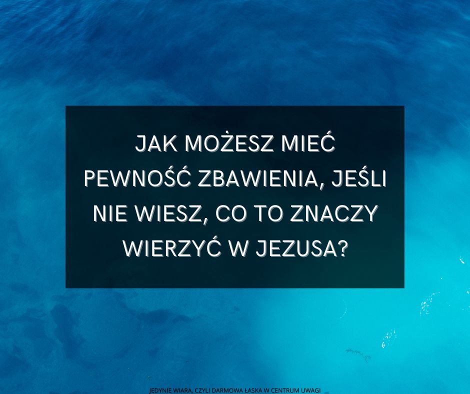 Dlaczego istnieje tak wiele nieporozumień co do tego, co to znaczy wierzyć w Jezusa Chrystusa?