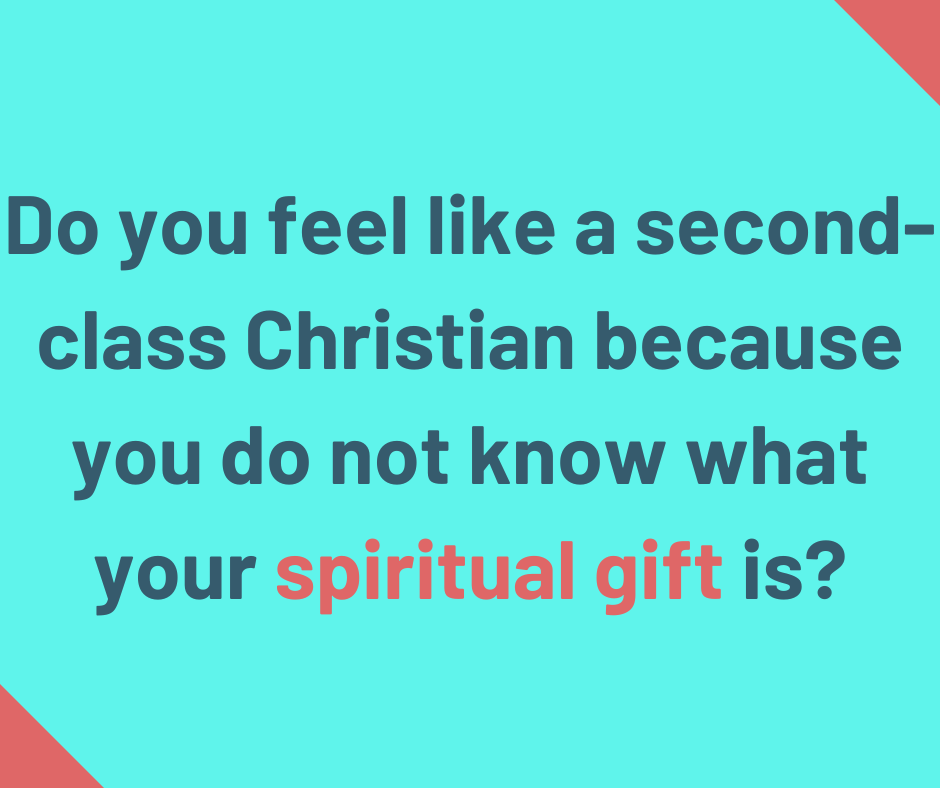 Do you feel like a second-class Christian because you do not know what your spiritual gift is