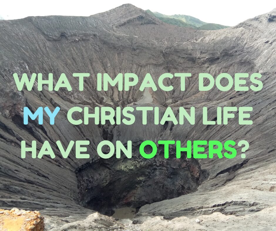 What impact does my Christian life have on others