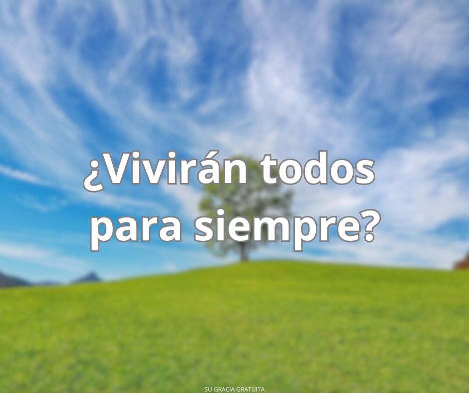 ¿Puedes vivir para siempre?