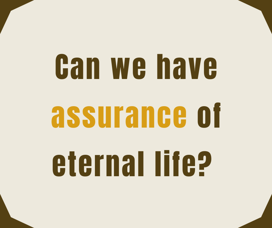 Can we have assurance of eternal life