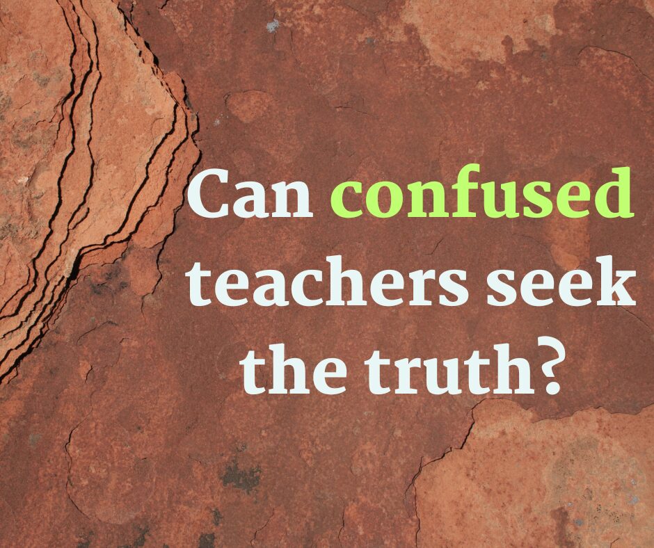 Can confused teachers seek the truth