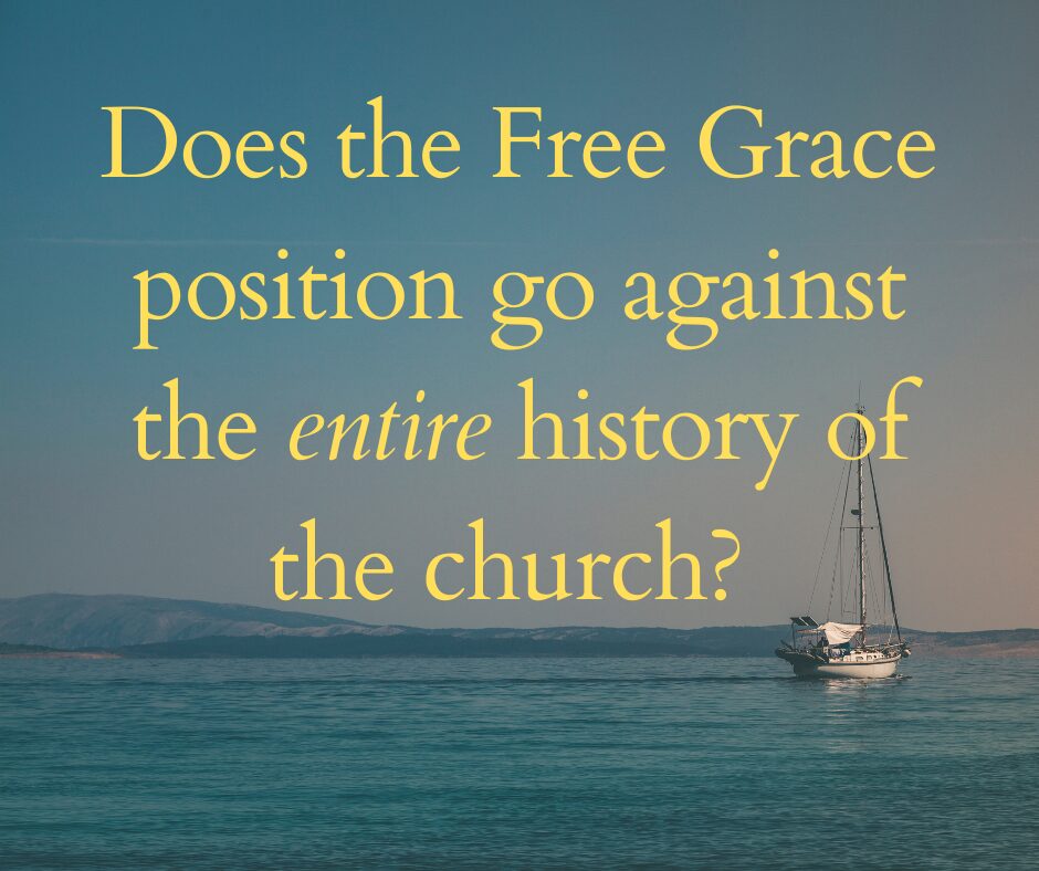 Does the Free Grace position go against the entire history of the church