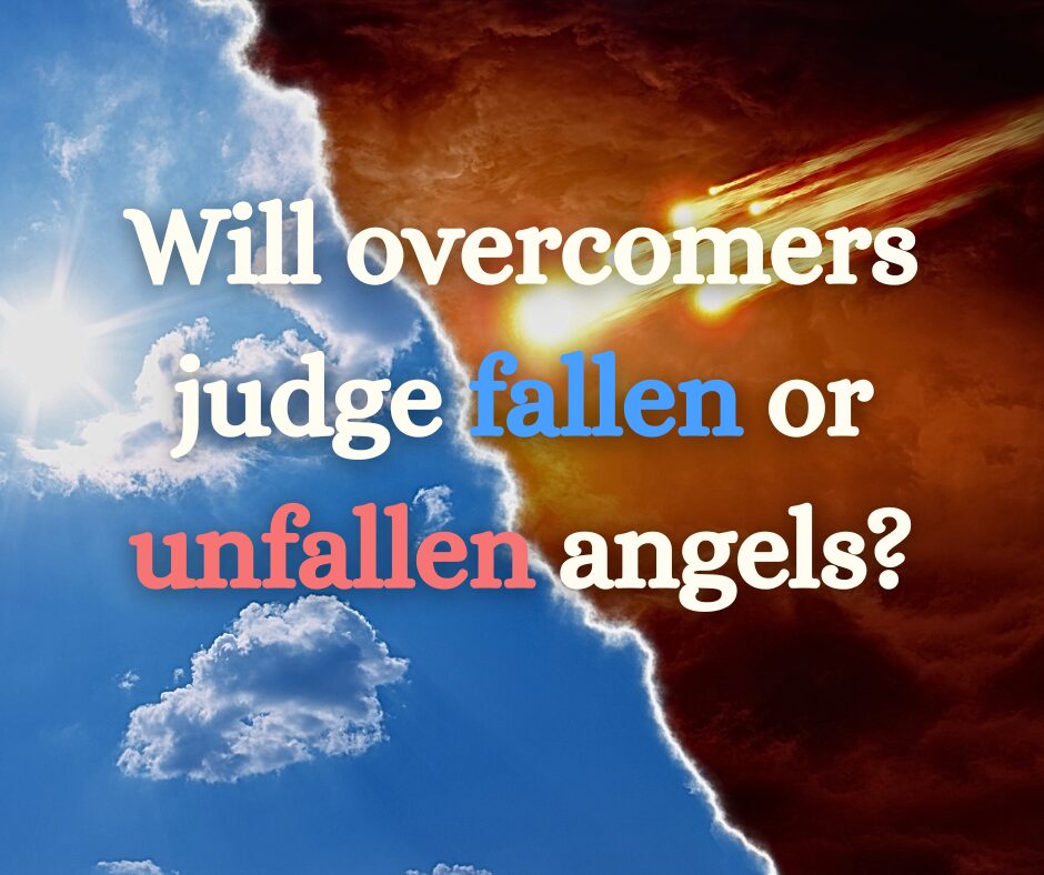 Will overcomers judge fallen or unfallen angels