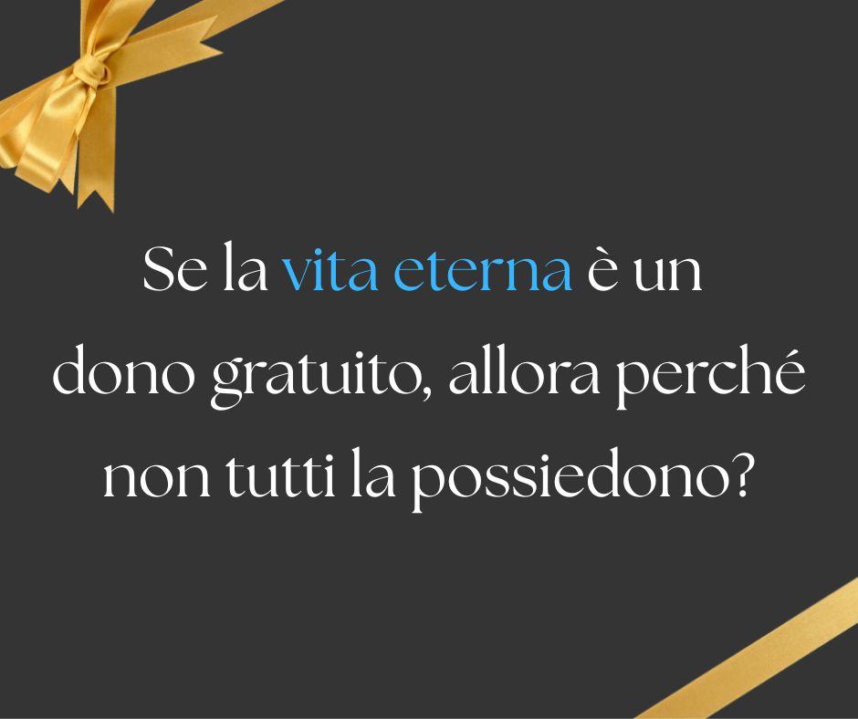 In che senso la vita eterna è un dono di Dio?