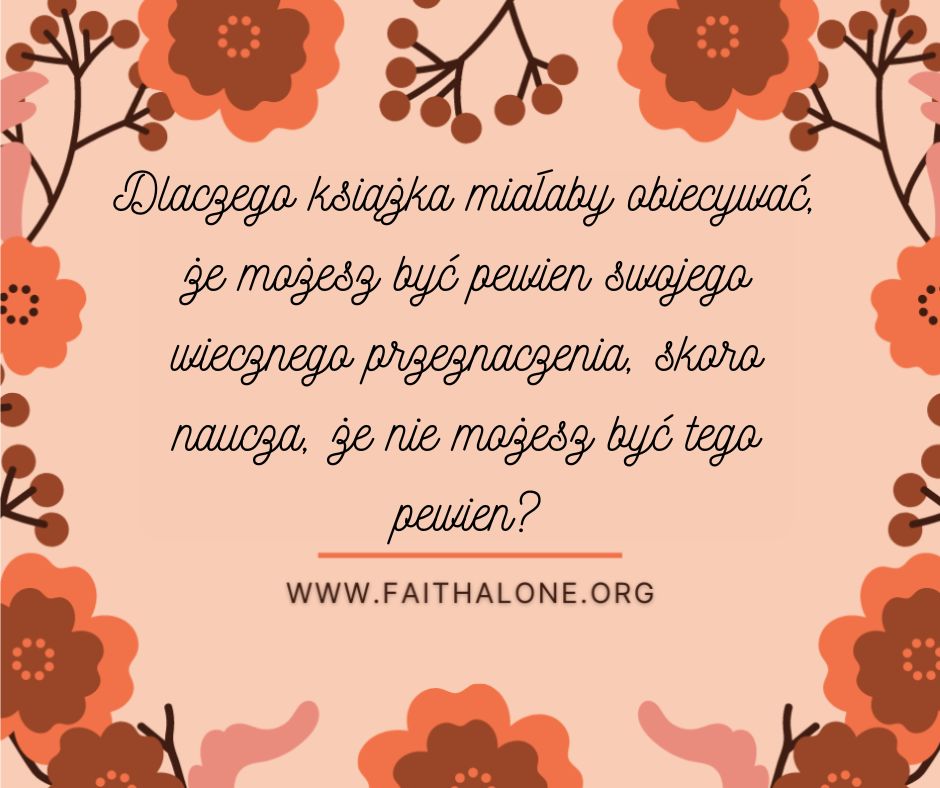 Dlaczego większość kalwinistów nie ma pewności zbawienia?