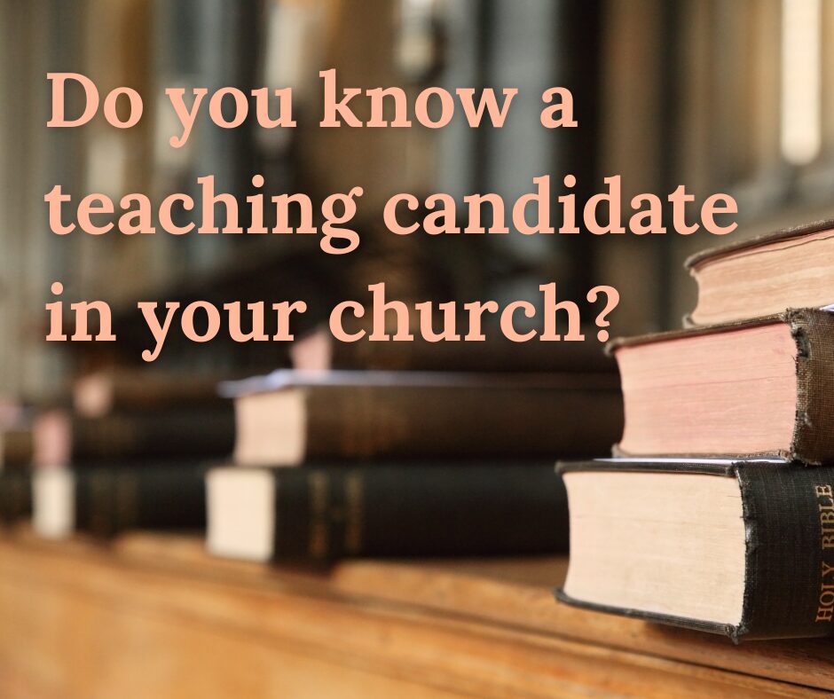 Do you know a teaching candidate in your church