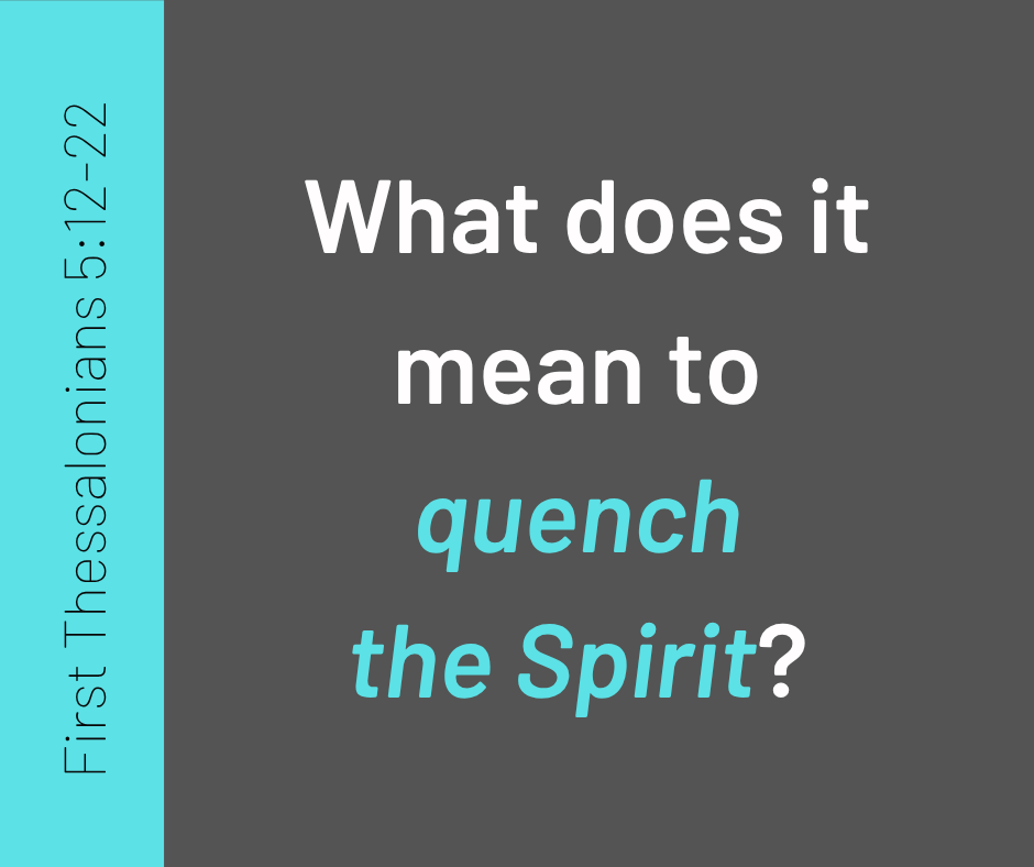 What does it mean to quench the Spirit