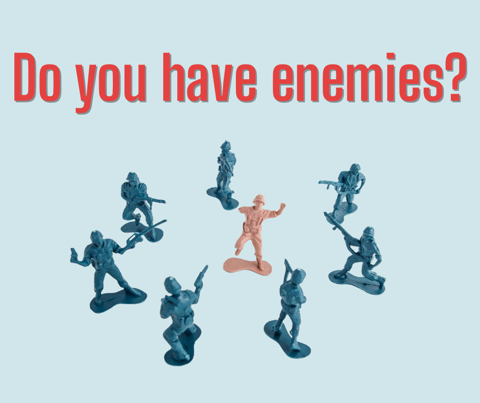 Do you have enemies