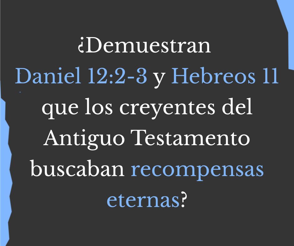 ¿Estaban los creyentes del Antiguo Testamento motivados por recompensas eternas?22