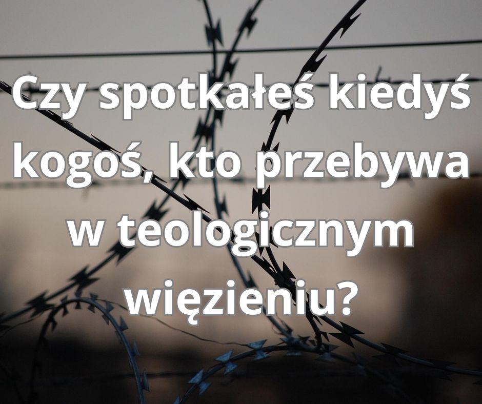 Teologiczne więzienie