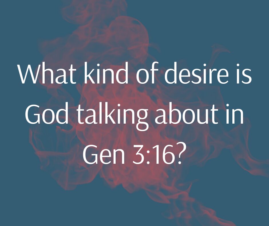 What did God mean when He said that Eve’s desire would be for her husband