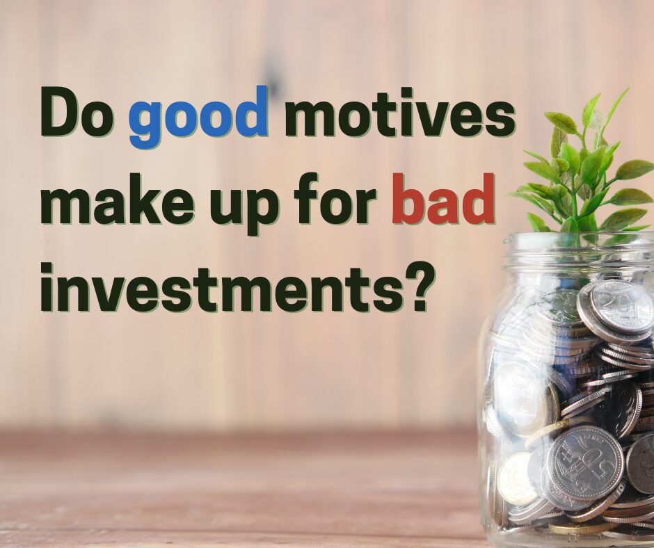 If you have wonderful motives for investing in a teacher whom you didn’t realize was a false teacher, does that mean you’ve done well, despite the outcome