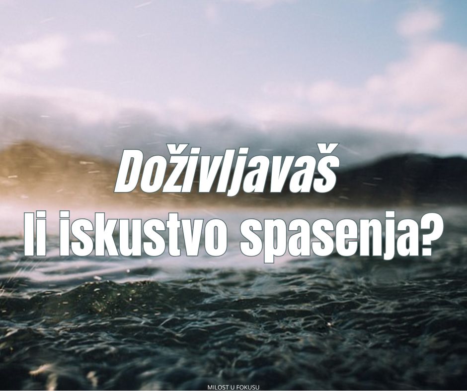 Doživljavaš li iskustvo spasenja22