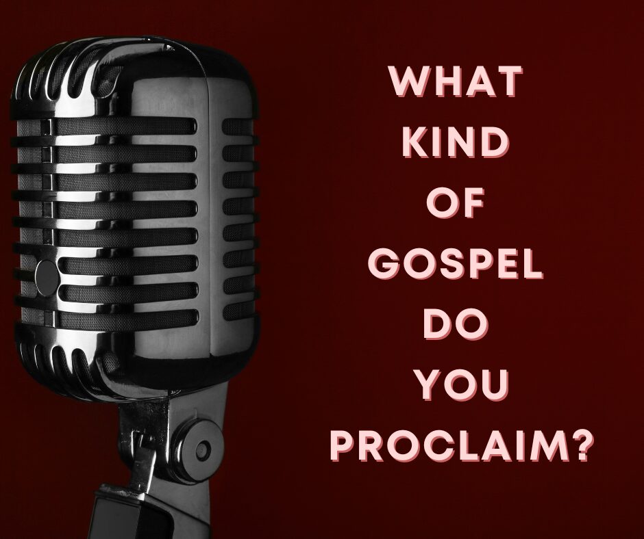 What kind of gospel do you proclaim