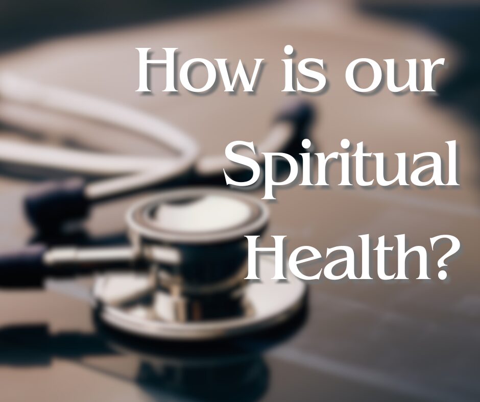 How is our Spiritual Health