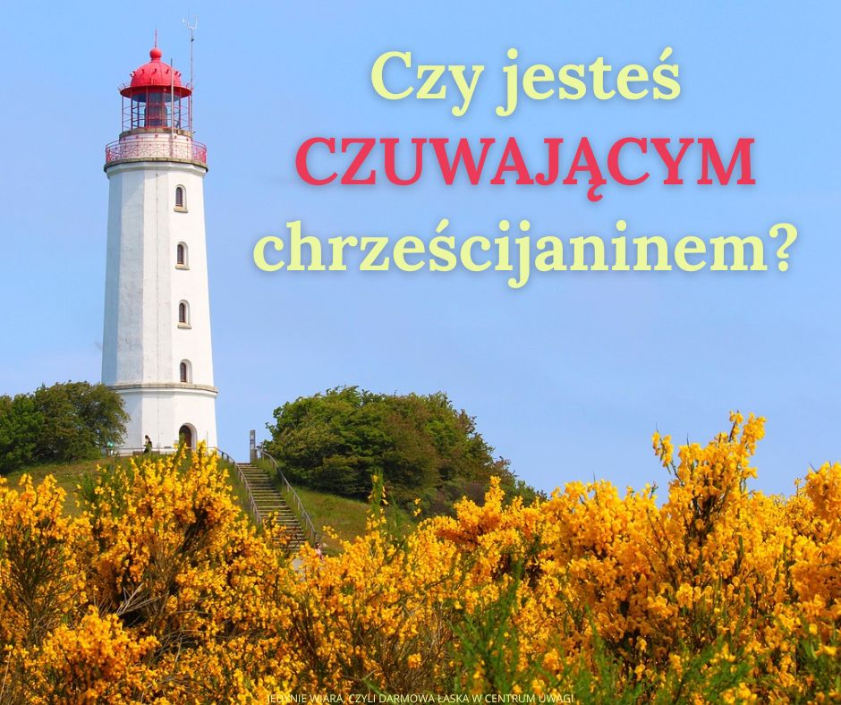 Uważnie czuwaj – On wkrótce przyjdzie!