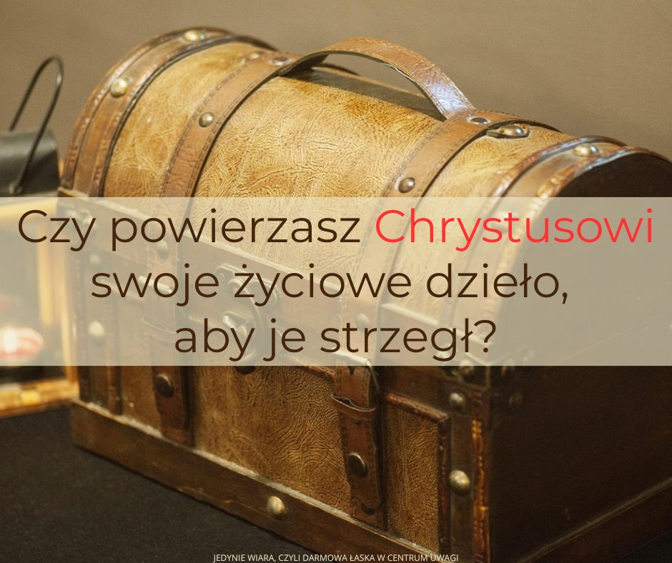 Co Paweł powierzył Bogu, aby „zachował to aż do tego dnia” (2. Tymoteusza 1