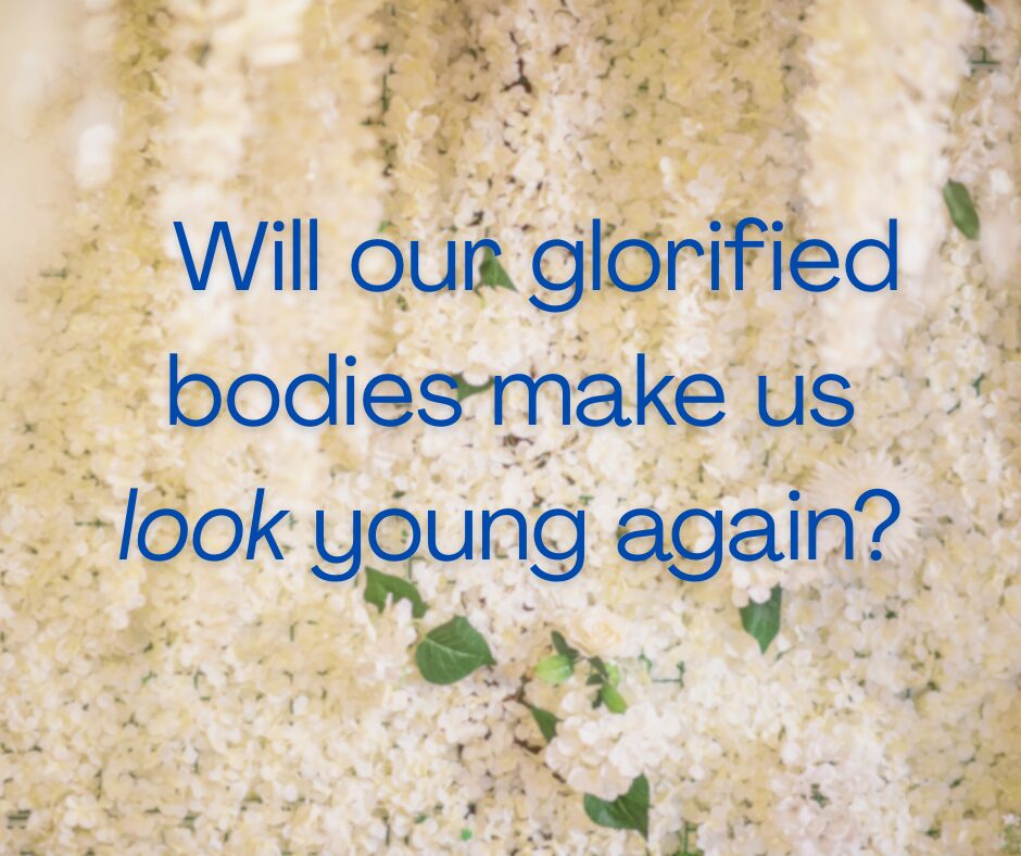 Might a glorified eighty-year-old have the skin and muscle tone of a twenty-year-old