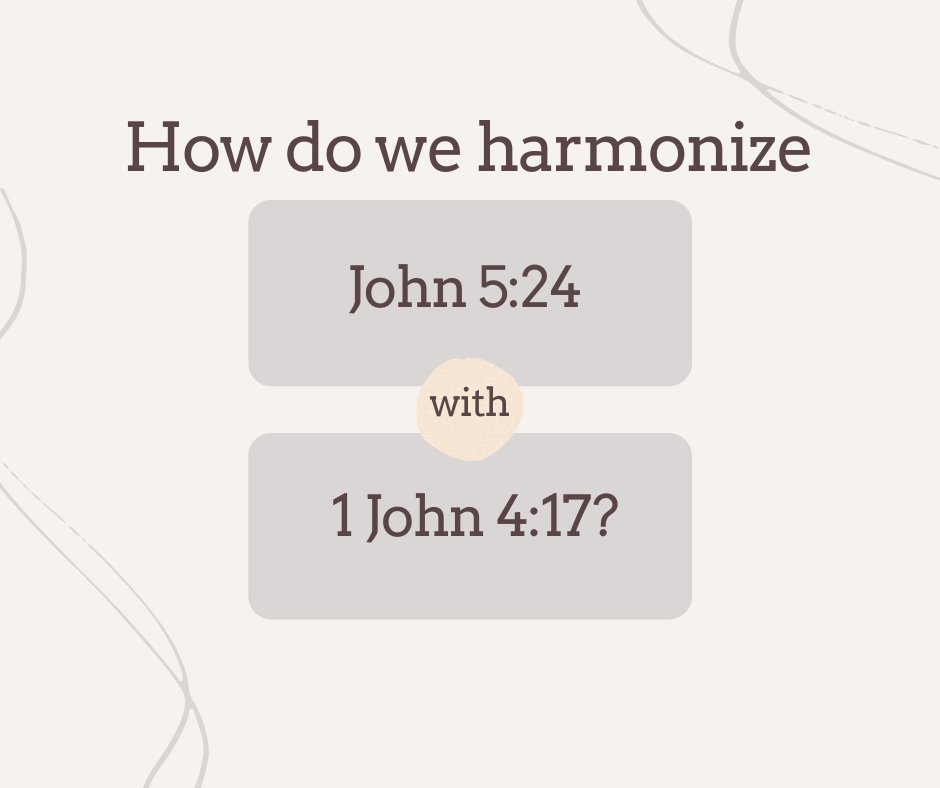 How do we harmonize John 524 with 1 John 417