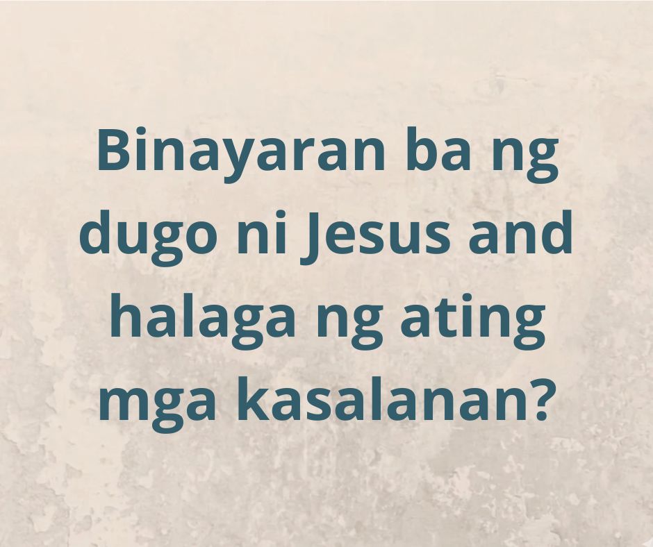 Binayaran Ba Ni Jesus And Penalidad Ng Ating Mga Kasalanan? Unang Bahagi