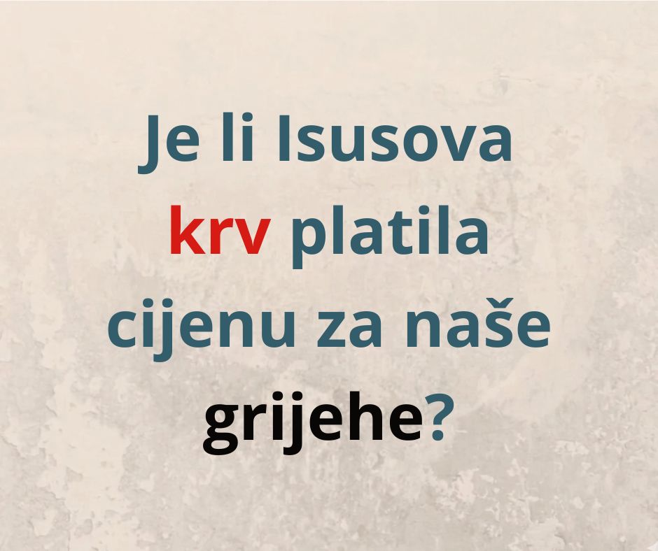 Je li Isus platio kaznu za naše grijehe? 1. dio