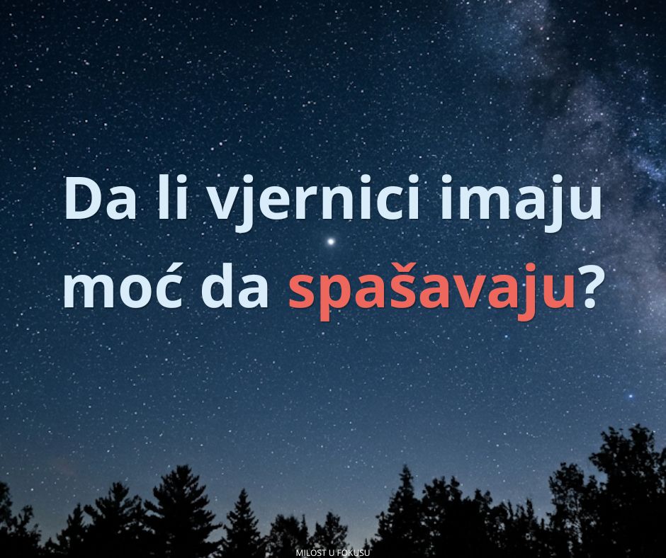 Jesi li u posljednje vrijeme spasio nekog zalutalog grešnika? Jakov 5