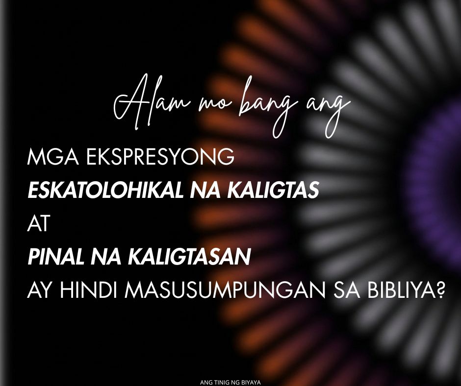 Ano Ang Eskatolohikal Na Kaligtasan, At Taglay Mo Ba Ito?