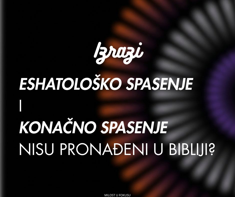 Što je eshatološko spasenje i da li ga imaš?