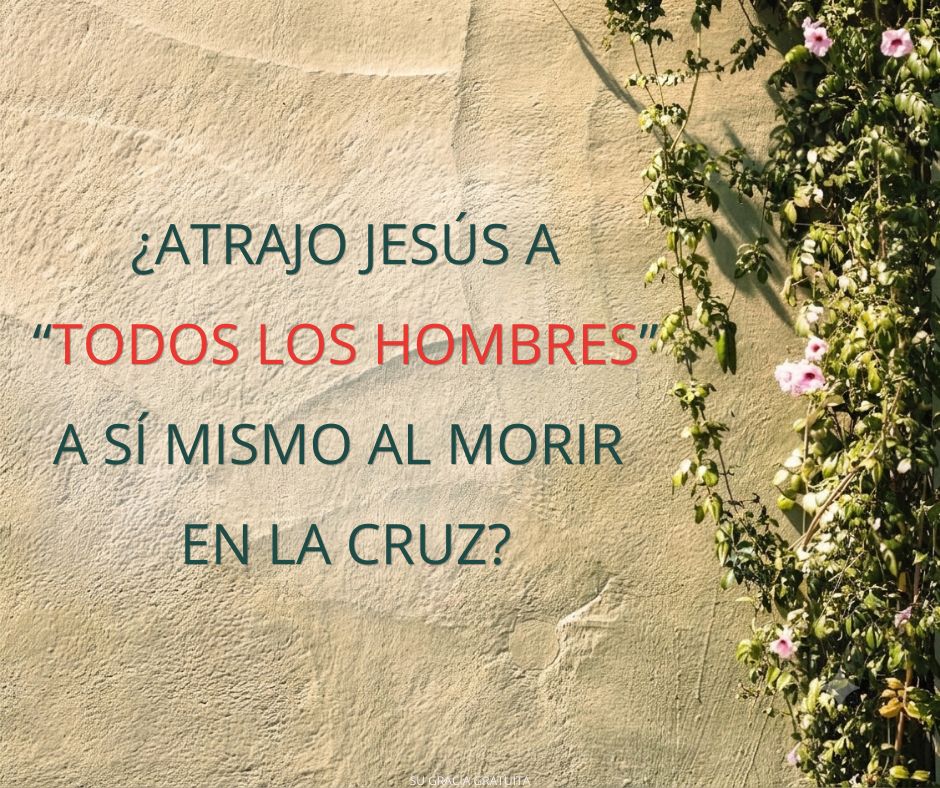 ¿Qué hay de malo en el calvinismo? Parte 4
