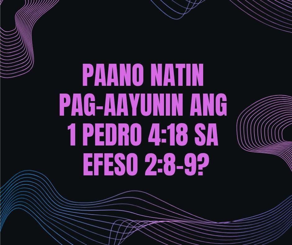 ang mga matuwid ay bahagya nang makaliligtas? ano ang kahulugan ng 1 pedro 4