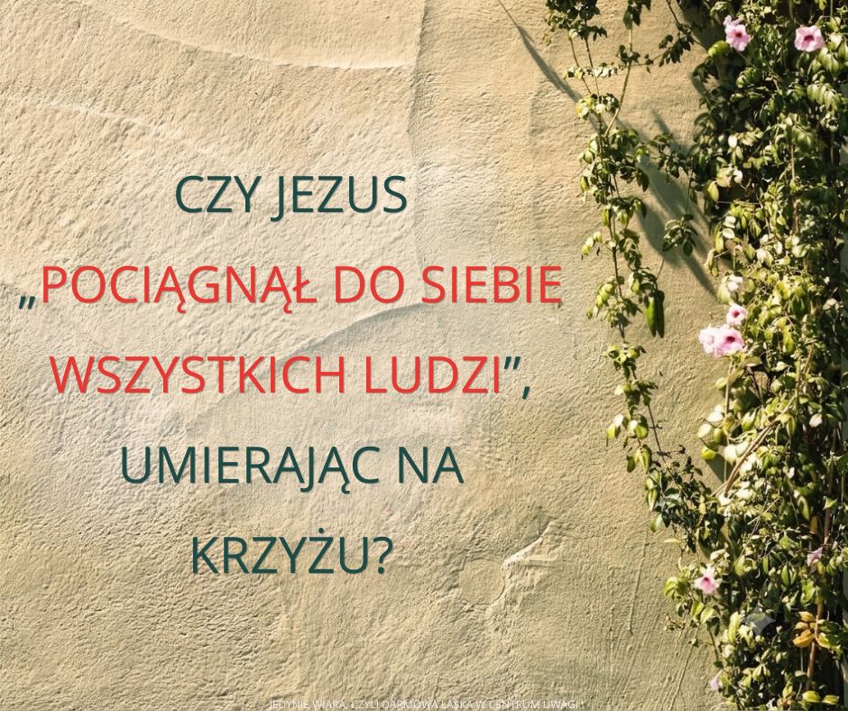 Co jest nie tak z kalwinizmem? Część 4