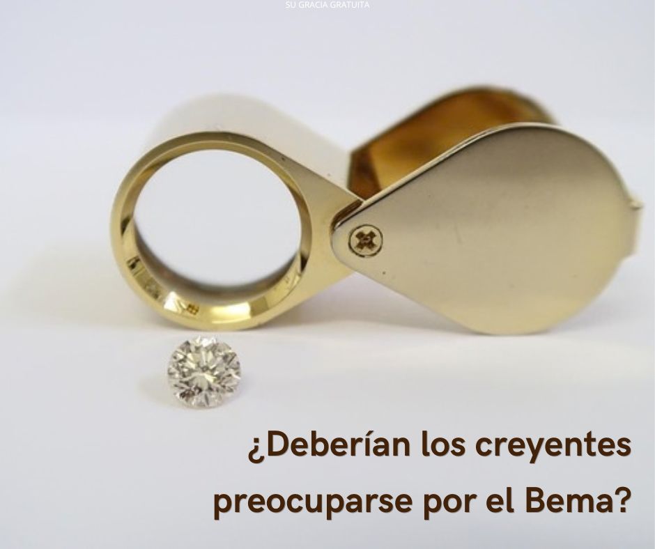¿Serán juzgadas las malas obras de los creyentes en el Bema?